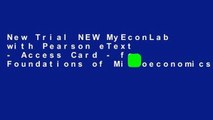New Trial NEW MyEconLab with Pearson eText - Access Card - for Foundations of Microeconomics
