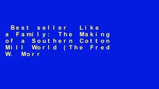 Best seller  Like a Family: The Making of a Southern Cotton Mill World (The Fred W. Morrison
