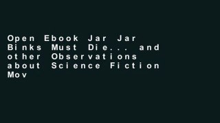 Open Ebook Jar Jar Binks Must Die... and other Observations about Science Fiction Movies online