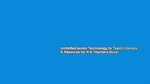 Unlimited acces Technology to Teach Literacy: A Resource for K-8 Teachers Book