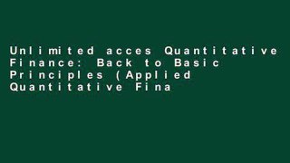 Unlimited acces Quantitative Finance: Back to Basic Principles (Applied Quantitative Finance) Book