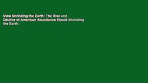 View Shrinking the Earth: The Rise and Decline of American Abundance Ebook Shrinking the Earth: