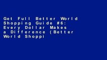 Get Full Better World Shopping Guide #6: Every Dollar Makes a Difference (Better World Shopping