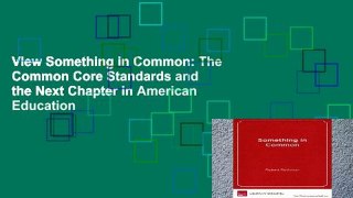 View Something in Common: The Common Core Standards and the Next Chapter in American Education