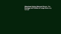 D0wnload Online Silenced Rivers: The Ecology and Politics of Large Dams any format