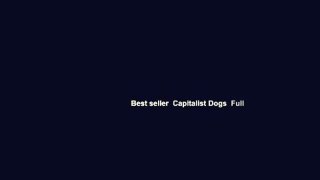 Best seller  Capitalist Dogs  Full