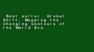 Best seller  Global Shift: Mapping the Changing Contours of the World Economy  E-book