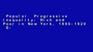 Popular  Progressive Inequality: Rich and Poor in New York, 1890-1920  E-book