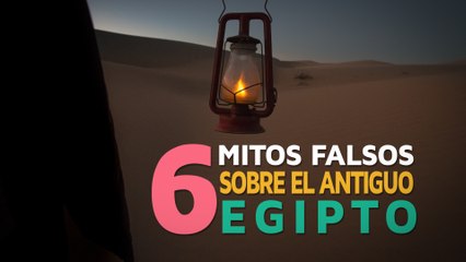 6 Mitos FALSOS sobre el antiguo Egipto 