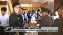 Two Koreas reach mutual understanding in making DMZ into peace zone; joint recovery of war remains in DMZ