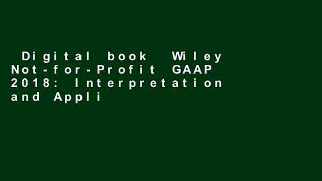 Digital book  Wiley Not-for-Profit GAAP 2018: Interpretation and Application of Generally