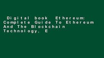 Digital book  Ethereum: Complete Guide To Ethereum And The Blockchain Technology, Ethereum