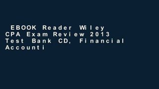 EBOOK Reader Wiley CPA Exam Review 2013 Test Bank CD, Financial Accounting and Reporting