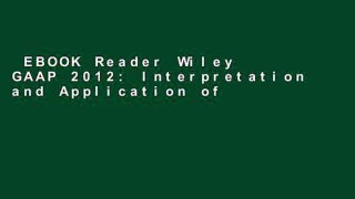 EBOOK Reader Wiley GAAP 2012: Interpretation and Application of Generally Accepted Accounting