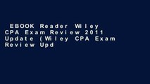 EBOOK Reader Wiley CPA Exam Review 2011 Update (Wiley CPA Exam Review Update) Unlimited acces