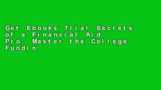 Get Ebooks Trial Secrets of a Financial Aid Pro: Master the College Funding Process and Give Your