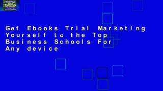 Get Ebooks Trial Marketing Yourself to the Top Business Schools For Any device