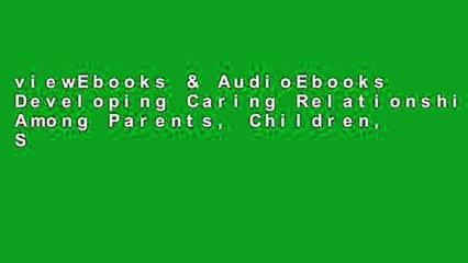 viewEbooks & AudioEbooks Developing Caring Relationships Among Parents, Children, Schools, and