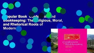 Popular Book  Confession and Bookkeeping: The Religious, Moral, and Rhetorical Roots of Modern