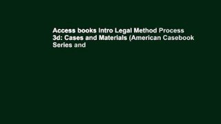Access books Intro Legal Method Process 3d: Cases and Materials (American Casebook Series and