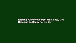 Reading Full WorkJockey: Work Less, Live More and Be Happy For Kindle