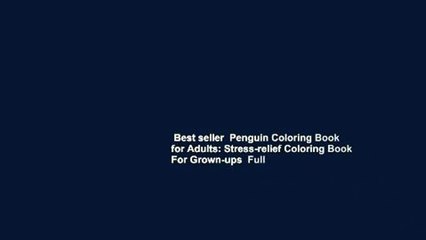 Best seller  Penguin Coloring Book for Adults: Stress-relief Coloring Book For Grown-ups  Full