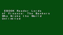 EBOOK Reader Lords of Finance: The Bankers Who Broke the World Unlimited acces Best Sellers Rank