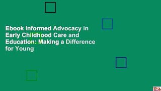 Ebook Informed Advocacy in Early Childhood Care and Education: Making a Difference for Young