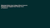 D0wnload Online How College Affects Students: Findings and Insights from Twenty Years of Research