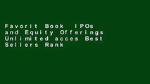 Favorit Book  IPOs and Equity Offerings Unlimited acces Best Sellers Rank : #1