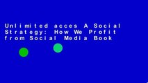 Unlimited acces A Social Strategy: How We Profit from Social Media Book