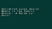 Unlimited acces Social Media in the Public Sector: A Guide to Participation, Collaboration and