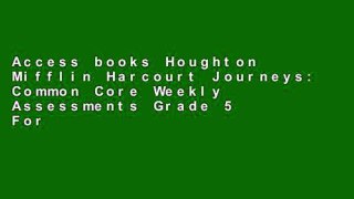 Access books Houghton Mifflin Harcourt Journeys: Common Core Weekly Assessments Grade 5 For Any