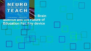 Get Full Neuroteach: Brain Science and the Future of Education For Any device