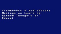 viewEbooks & AudioEbooks Musings on Learning: Random Thoughts on Education and Learning For Kindle