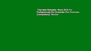 Trial New Releases  Word 2016 For Professionals For Dummies (For Dummies (Computers))  Review