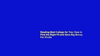 Reading Best College for You: How to Find the Right Fit and Save Big Money For Kindle