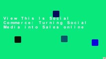 View This Is Social Commerce: Turning Social Media into Sales online