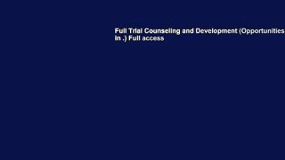 Full Trial Counseling and Development (Opportunities in .) Full access
