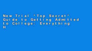 New Trial *Top Secret* Guide to Getting Admitted to College: Everything High School Students