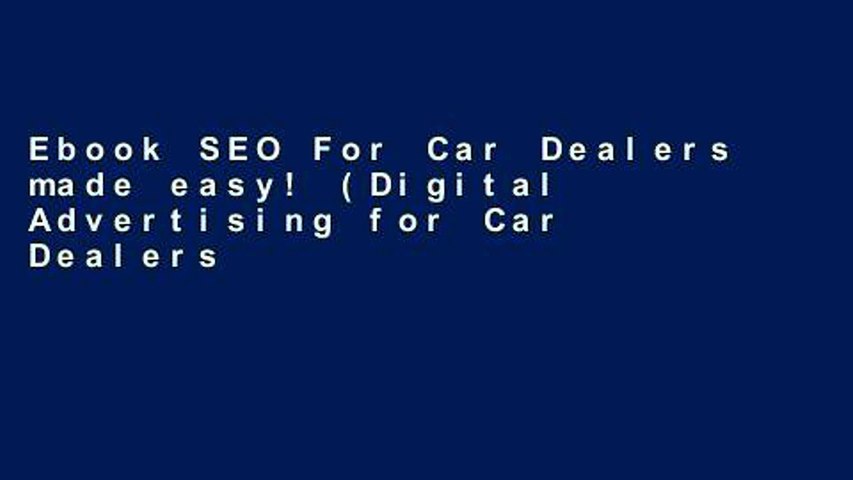 Ebook SEO For Car Dealers made easy! (Digital Advertising for Car Dealers) Full