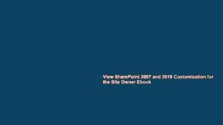View SharePoint 2007 and 2010 Customization for the Site Owner Ebook