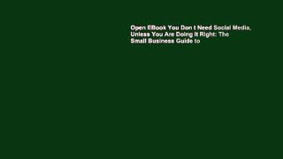 Open EBook You Don t Need Social Media, Unless You Are Doing It Right: The Small Business Guide to