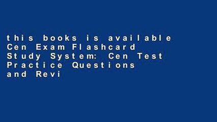 this books is available Cen Exam Flashcard Study System: Cen Test Practice Questions and Review