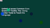 Unlimited acces Common Core Grammar Toolkit, The: Using Mentor Texts to Teach the Language