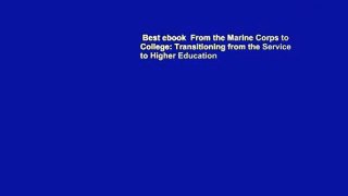 Best ebook  From the Marine Corps to College: Transitioning from the Service to Higher Education