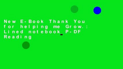 New E-Book Thank You for helping me Grow.: Lined notebook P-DF Reading
