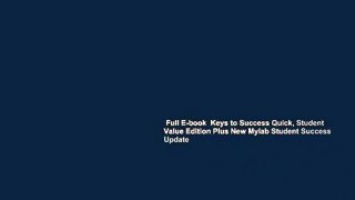 Full E-book  Keys to Success Quick, Student Value Edition Plus New Mylab Student Success Update