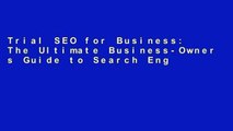 Trial SEO for Business: The Ultimate Business-Owner s Guide to Search Engine Optimization: Volume