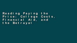 Reading Paying the Price: College Costs, Financial Aid, and the Betrayal of the American Dream